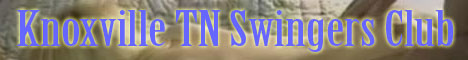 Knoxville TN Swingers Club