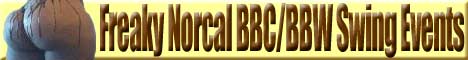 Freaky Norcal BBC/BBW Swing Events
